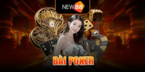 Bài Poker - Siêu Phẩm Casino Đỉnh Cao Tại New88