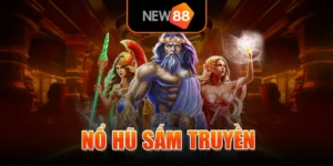 Nổ Hũ Sấm Truyền - Nhận Phần Thưởng Khổng Lồ Tại New88