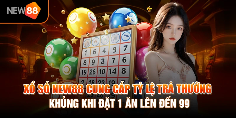 Trang chủ 294 Xổ số NEW88 cung cấp tỷ lệ trả thưởng khủng khi đặt 1 ăn lên đến 99