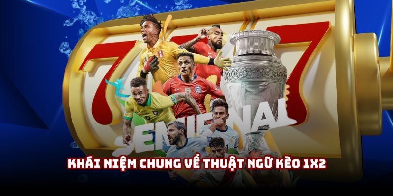 Khái niệm chung về thuật ngữ kèo 1X2 Khái niệm chung về thuật ngữ kèo 1X2