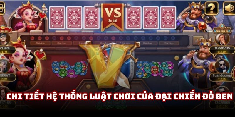 Chi tiết hệ thống luật chơi của Đại Chiến Đỏ Đen Chi tiết hệ thống luật chơi của Đại Chiến Đỏ Đen