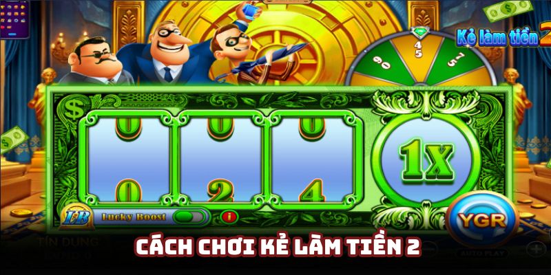 Cách tham gia quay hũ Kẻ làm tiền 2 hấp dẫn nhất