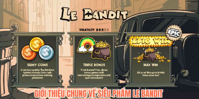 Siêu phẩm slot trong năm 2025 gọi tên Le Bandit
