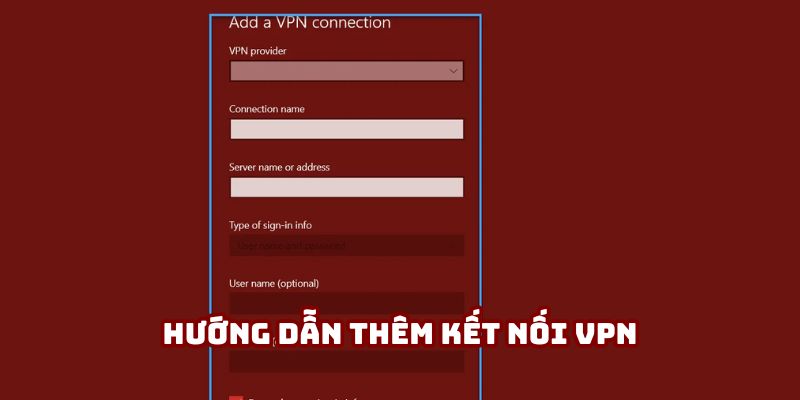 Cài đặt kết nối VPN giao diện thay vì tải phần mềm Fake IP Cài đặt kết nối VPN giao diện thay vì tải phần mềm Fake IP